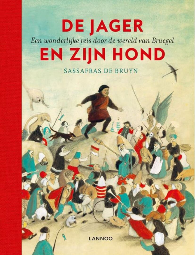 Сассафрас де Брюйн The Hunter and his Dog – A journey through the wonderous world of Bruegel)