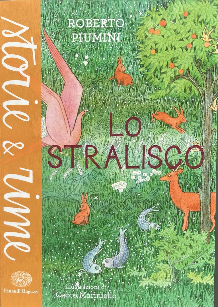 Lo stralisco, Роберто Пьюмини (Roberto Piumini), Италия. Иллюстрации: Чекко Мариньелло (Cecco Mariniello). Изд.: Einaudi Ragazzi.