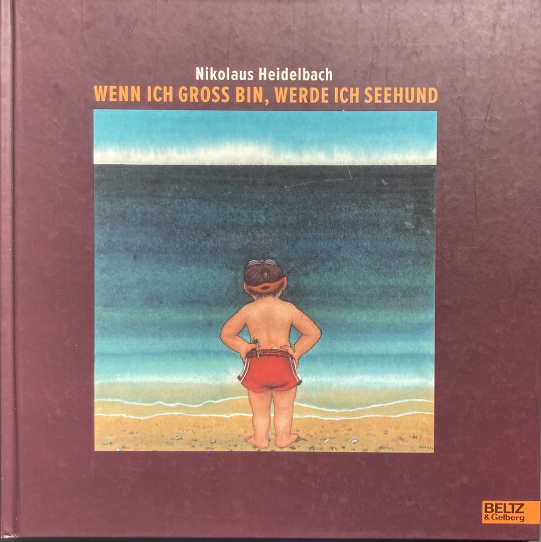 Wenn ich gross bin, werde ich Seehund («Когда я вырасту, я буду тюленем»), Николаус Хайдельбах (Nikolaus Heidelbach), Германия. Изд.: Beltz & Gelberg.