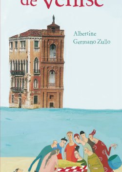 La Rumeur de Venise (Венецианские слухи). Авторы Germano Zullo, Albertine, изд-во La Joie de Lire